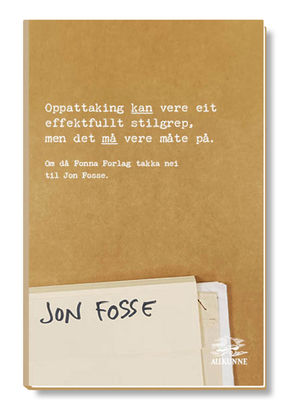 Oppattaking kan vere eit effektfullt stilgrep, men det må vere måte på. Om då Fonna Forlag takka nei til Jon Fosse